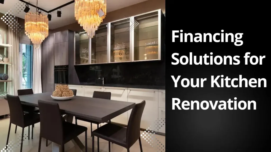 Financing Solutions for your Kitchen Renovation 