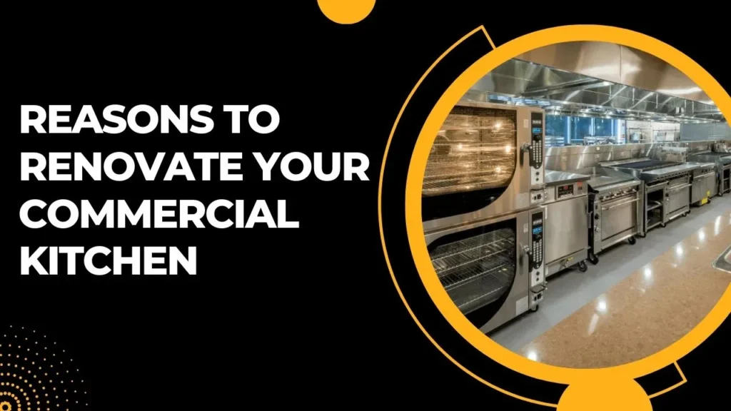 Reasons to Renovate Your Commercial Kitchen