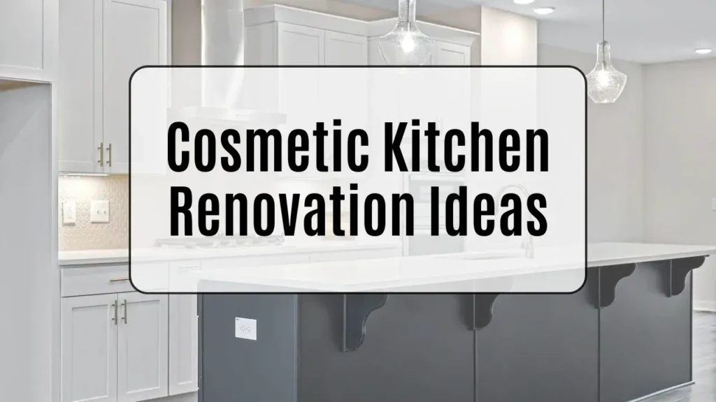 Cosmetic Kitchen Renovation Ideas