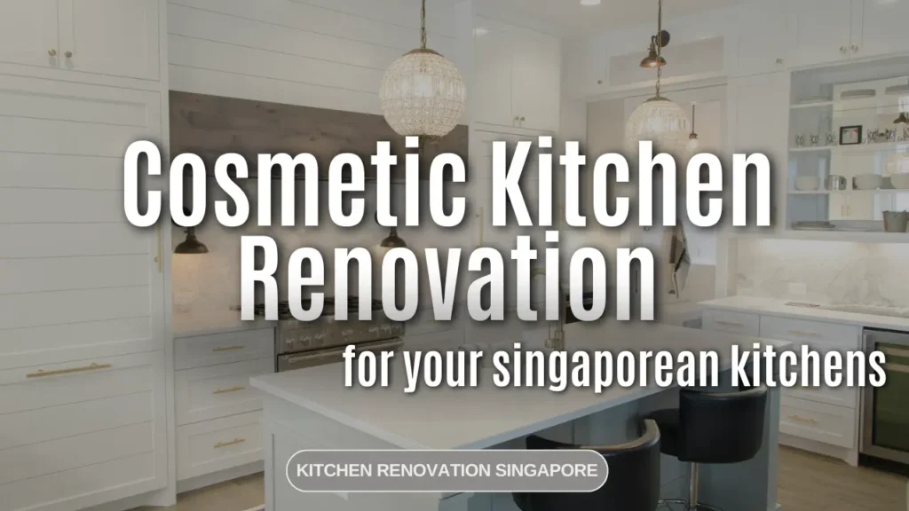 Cosmetic Kitchen Renovation in Singapore
