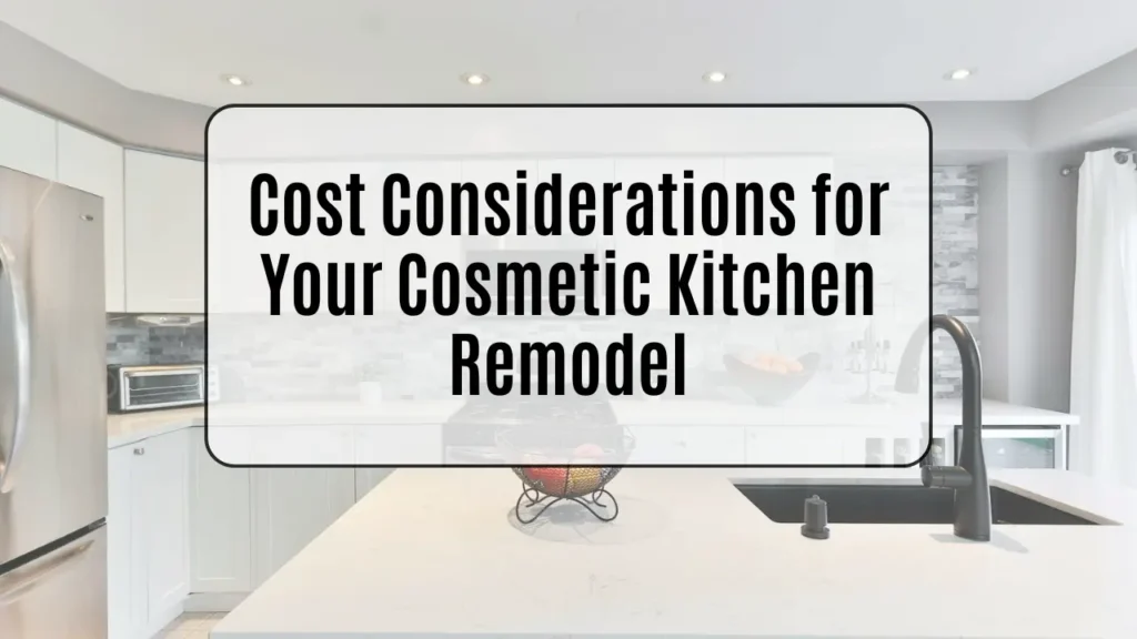 Cost Cosiderations for Your Cosmetic Kitchen Makeover