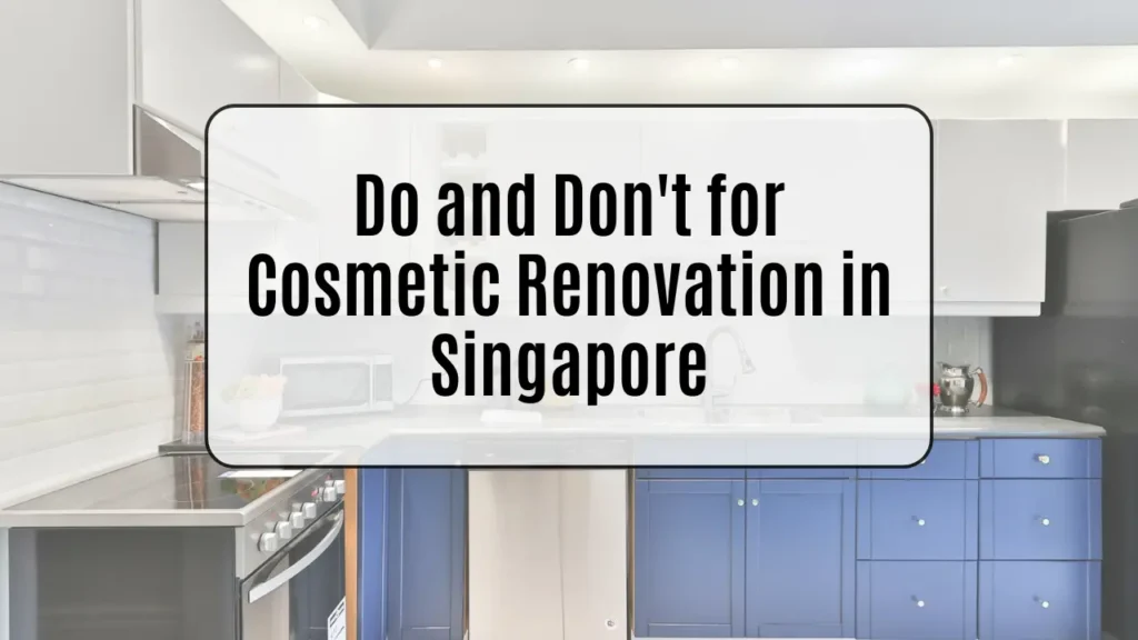 Do and Don't for Cosmetic Kitchen Remodel in Singapore