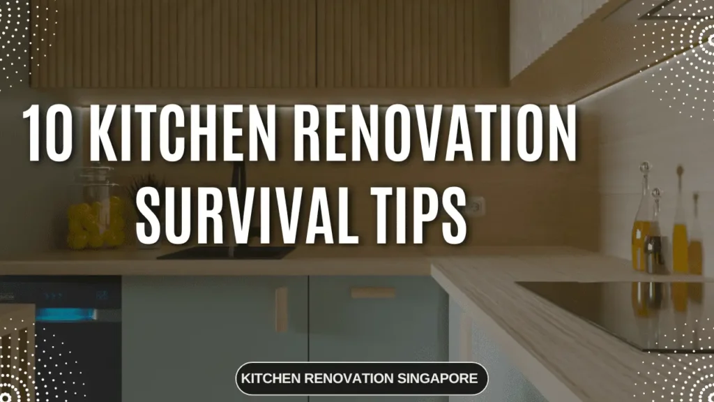 kitchen renovation survival tips Singapore