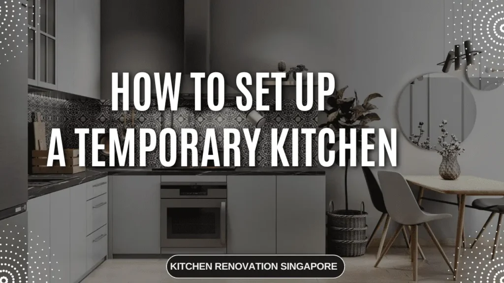 How to Set Up a Temporary Kitchen 